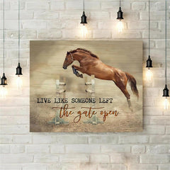 Live Like Someone Left The Gate Open Horse Wall Art