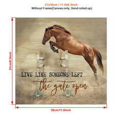 Live Like Someone Left The Gate Open Horse Wall Art