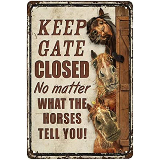 Horses Funny Keep Gate Closed No Matter What Metal Sign