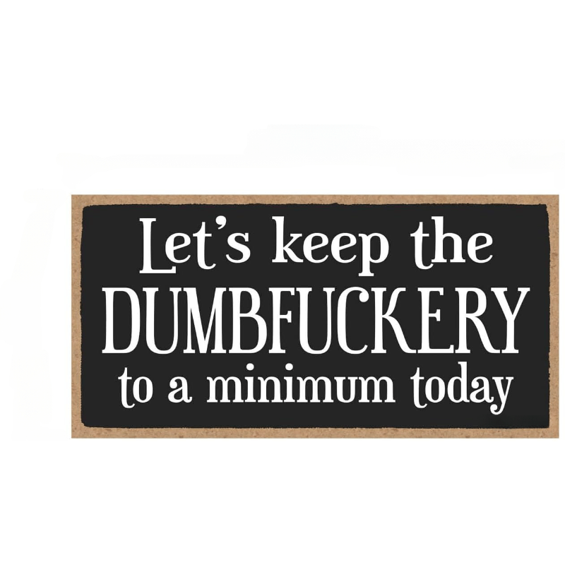 Retro Dumbfuckery Wooden Funny Sign