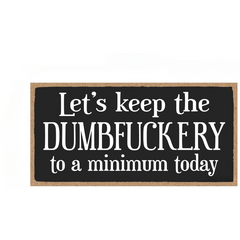 Retro Dumbfuckery Wooden Funny Sign