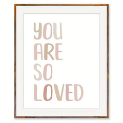 You Are So Loved Wall Print - Neutral Nursery Art
