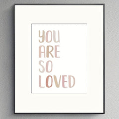 You Are So Loved Wall Print - Neutral Nursery Art