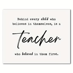 Teacher Thank You Gift - Behind Every Child Who Believes In Themselves