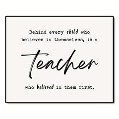 Teacher Thank You Gift - Behind Every Child Who Believes In Themselves