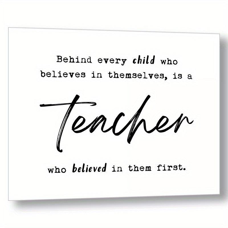 Teacher Thank You Gift - Behind Every Child Who Believes In Themselves