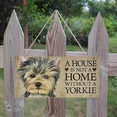 Yorkie Puppy Wooden Sign - A House Is Not A Home Without