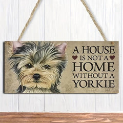 Yorkie Puppy Wooden Sign - A House Is Not A Home Without