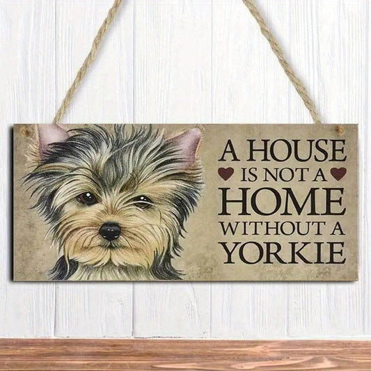 Yorkie Puppy Wooden Sign - A House Is Not A Home Without