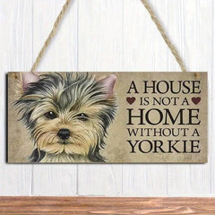 Yorkie Puppy Wooden Sign - A House Is Not A Home Without