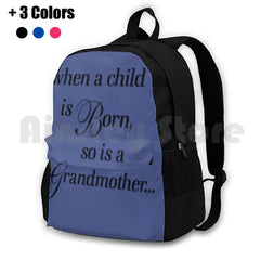 When A Child Is Born So Is A Grandmother Outdoor Hiking Backpack