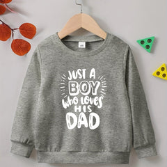 BOY WHO LOVES HIS DAD Sweatshirt Long Sleeve Crew Neck Top