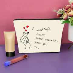 Good Luck Finding Better Coworkers Makeup Bag