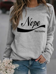 Nope Not Today Print Sweatshirt Casual Long Sleeve Crew Neck