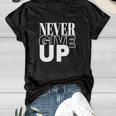 Never Give Up Letter Graphic Casual T-shirts Short Sleeve Round Neck