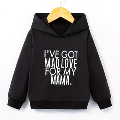 Kid's Casual Hoodie I'VE GOT MAD LOVE FOR MY MAMA Print Long Sleeve Top