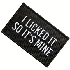 I Licked It So It's Mine Hook And Loop Attach