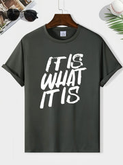 IT IS WHAT IT IS Print Men's Round Neck Tee Spring Summer Casual Top