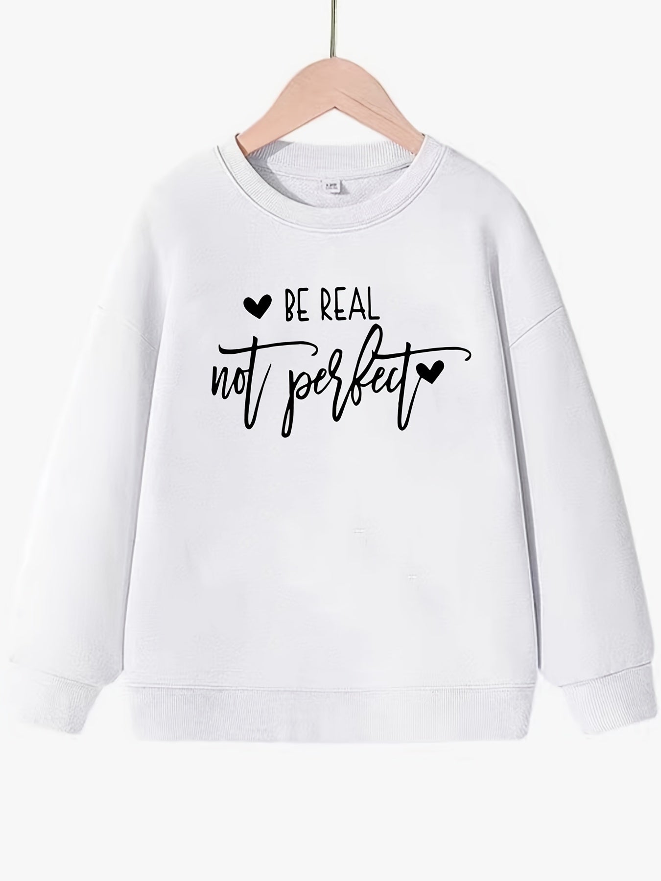 Girls Sweatshirt Be Real Not Perfect Street Style Long Sleeve Top Pullover