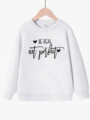 Girls Sweatshirt Be Real Not Perfect Street Style Long Sleeve Top Pullover