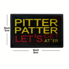 Pitter Patter Let's Get At Er Funny Morale Patch