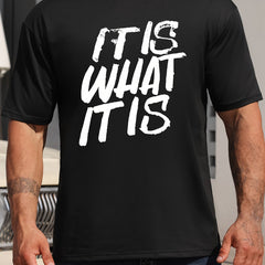 IT IS WHAT IT IS Print Men's Round Neck Tee Spring Summer Casual Top
