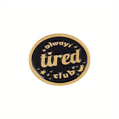 Always Tired Club Round Brooch Jewelry