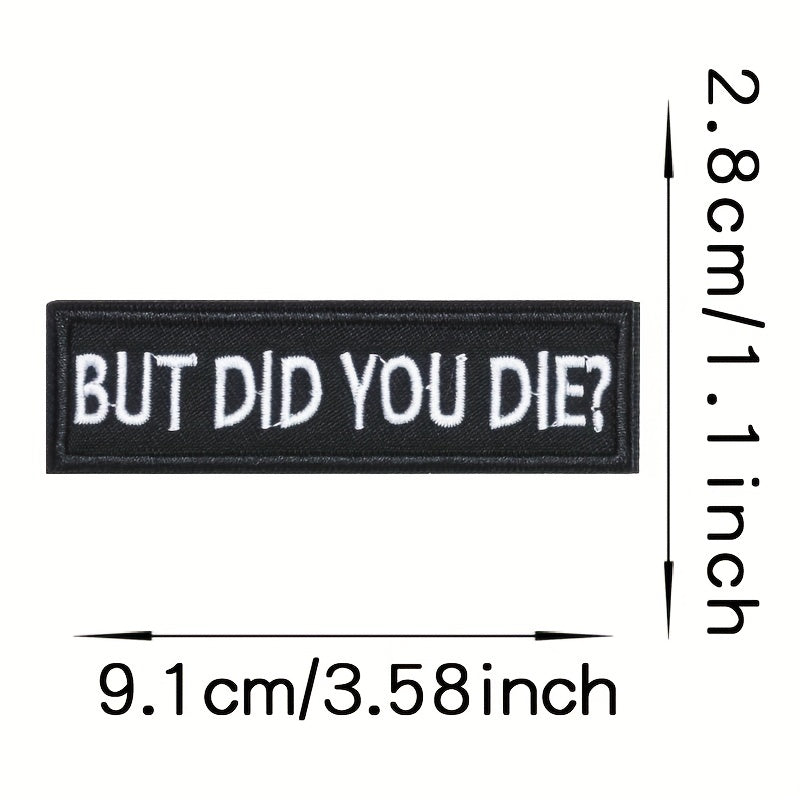 But Did You Die Embroidered Patch for Outdoor Backpack Clothes