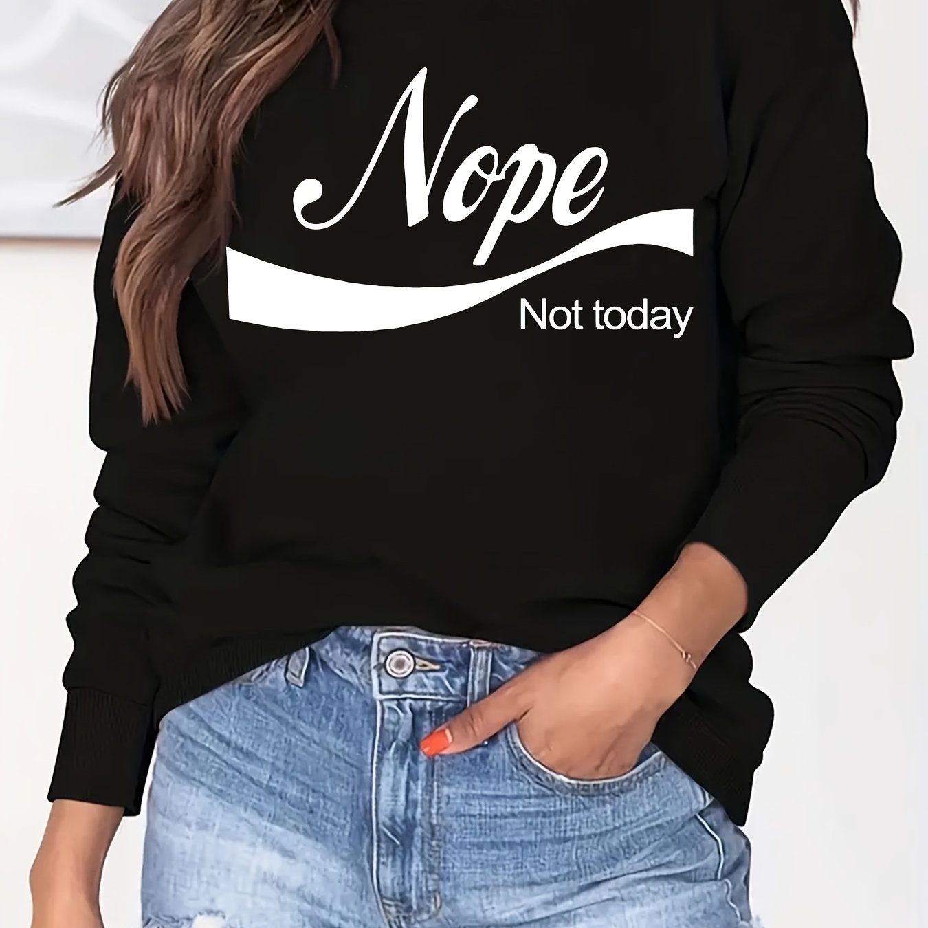 Nope Not Today Print Sweatshirt Casual Long Sleeve Crew Neck