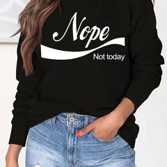 Nope Not Today Print Sweatshirt Casual Long Sleeve Crew Neck