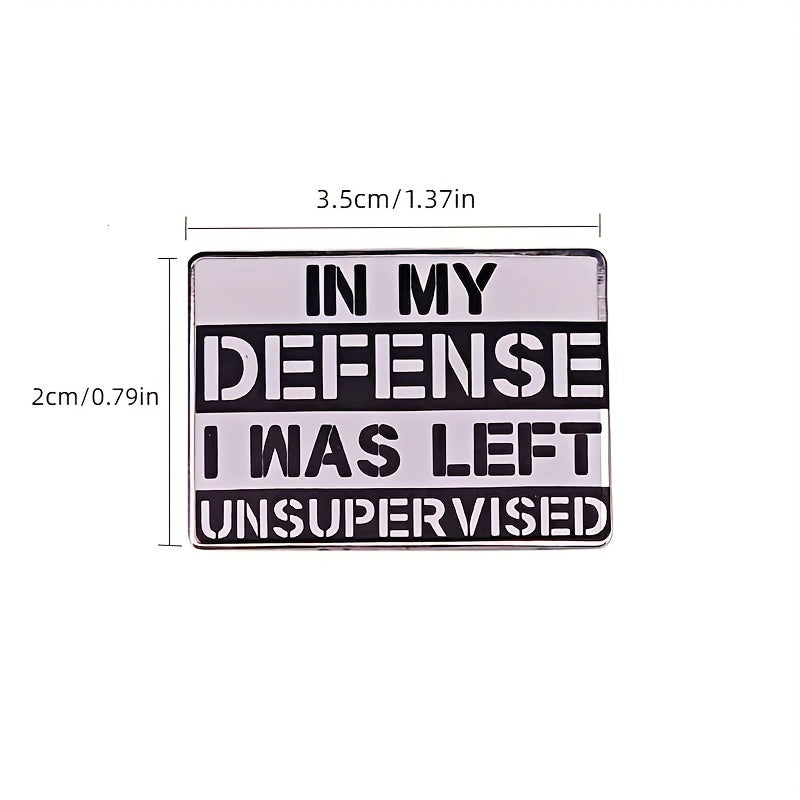 In My Defense I Was Left Unsupervised Brooch Enamel Lapel Pins