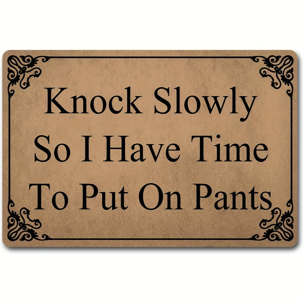 Funny Welcome Doormat - Knock Slowly Put On Pants - House Warming Gift Mat