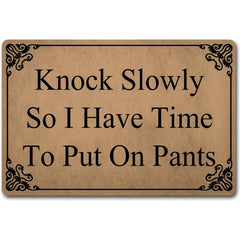 Funny Welcome Doormat - Knock Slowly Put On Pants - House Warming Gift Mat