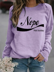 Nope Not Today Print Sweatshirt Casual Long Sleeve Crew Neck