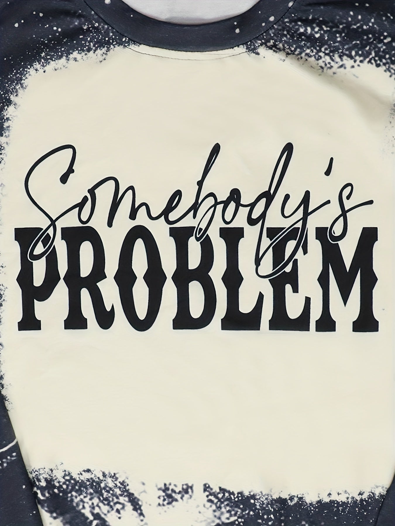 Somebody's Problem Print Sweatshirt Crew Neck