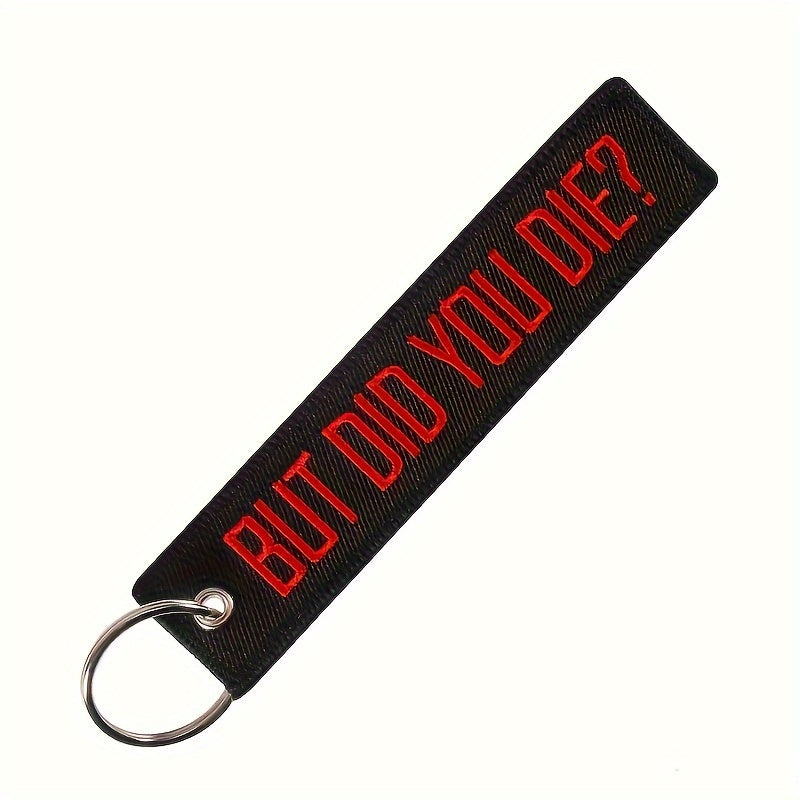But Did You Die Embroidered Keychain Pendant