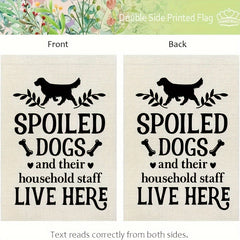 Spoiled Dogs Live Here Garden Flag - Double Sided Burlap Yard Decoration