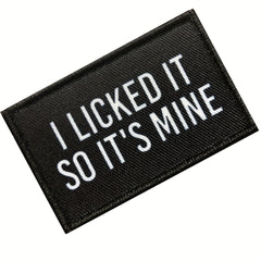 I Licked It So It's Mine Hook And Loop Attach