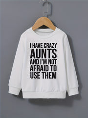 Boys Sweatshirt Round Neck Long Sleeve Pullover I HAVE CRAZY AUNTS Print