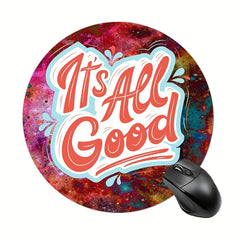 All Good Round Mouse Mat Mouse Pad Non Slip Rubber Base