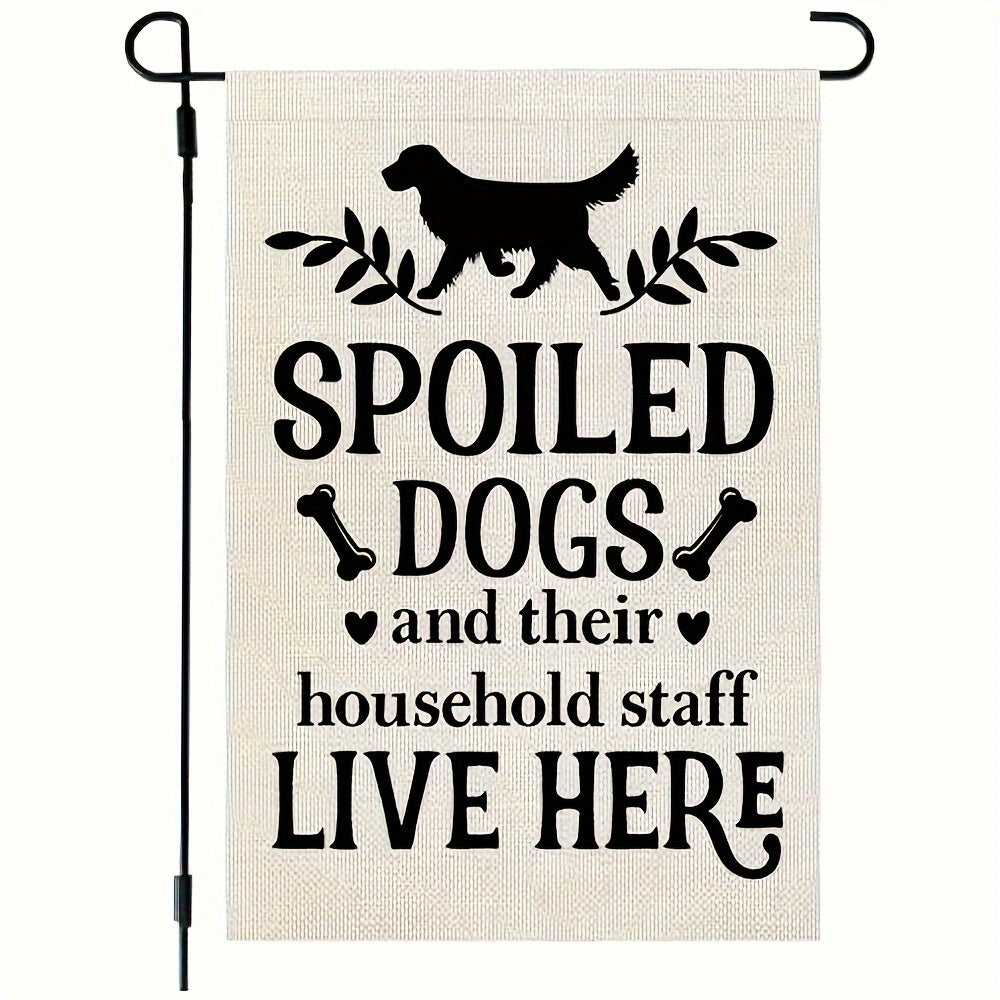 Spoiled Dogs Live Here Garden Flag - Double Sided Burlap Yard Decoration