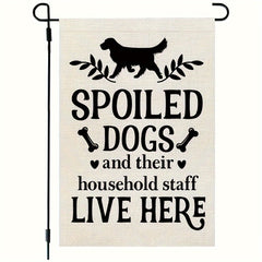 Spoiled Dogs Live Here Garden Flag - Double Sided Burlap Yard Decoration