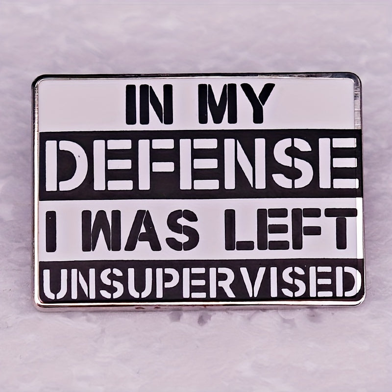 In My Defense I Was Left Unsupervised Brooch Enamel Lapel Pins