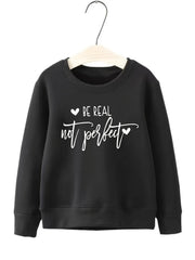 Girls Sweatshirt Be Real Not Perfect Street Style Long Sleeve Top Pullover