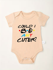 Funny Could I Be Any Cuter Short Sleeve Onesie