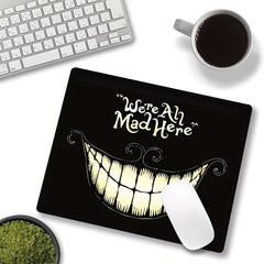 Funny 'We're All Mad Here' Mouse Pad Waterproof Non Slip Rubber Base
