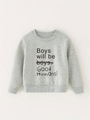 Boys Will Be Good Humans Letter Print Baby Boys Round Neck Sweatshirt