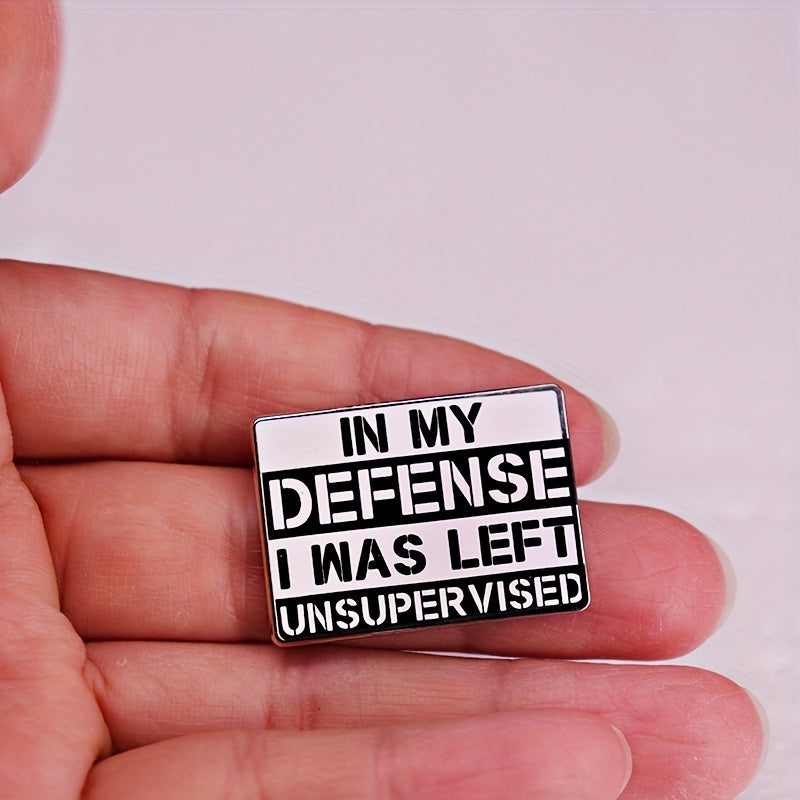 In My Defense I Was Left Unsupervised Brooch Enamel Lapel Pins