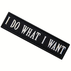 I Do What I Want Morale Tactical Patch Embroidered Applique Fastener Hook & Loop