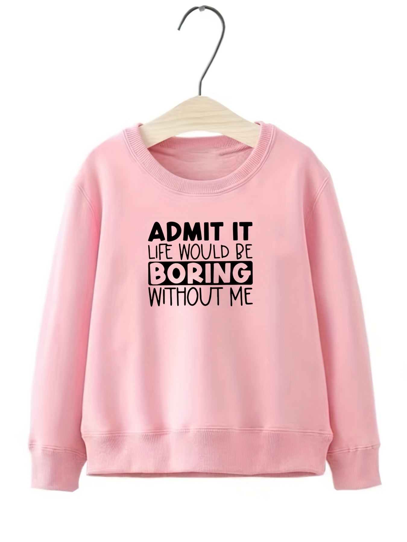 Girls Fun Saying ''Admit It'' Crew Neck Sweatshirt Top